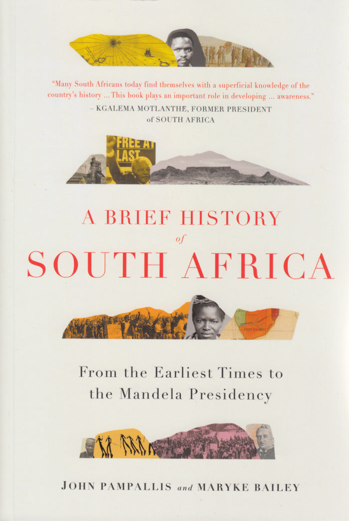 A BRIEF HISTORY OF SOUTH AFRICA, from the earliest times to the Mandela Presidency