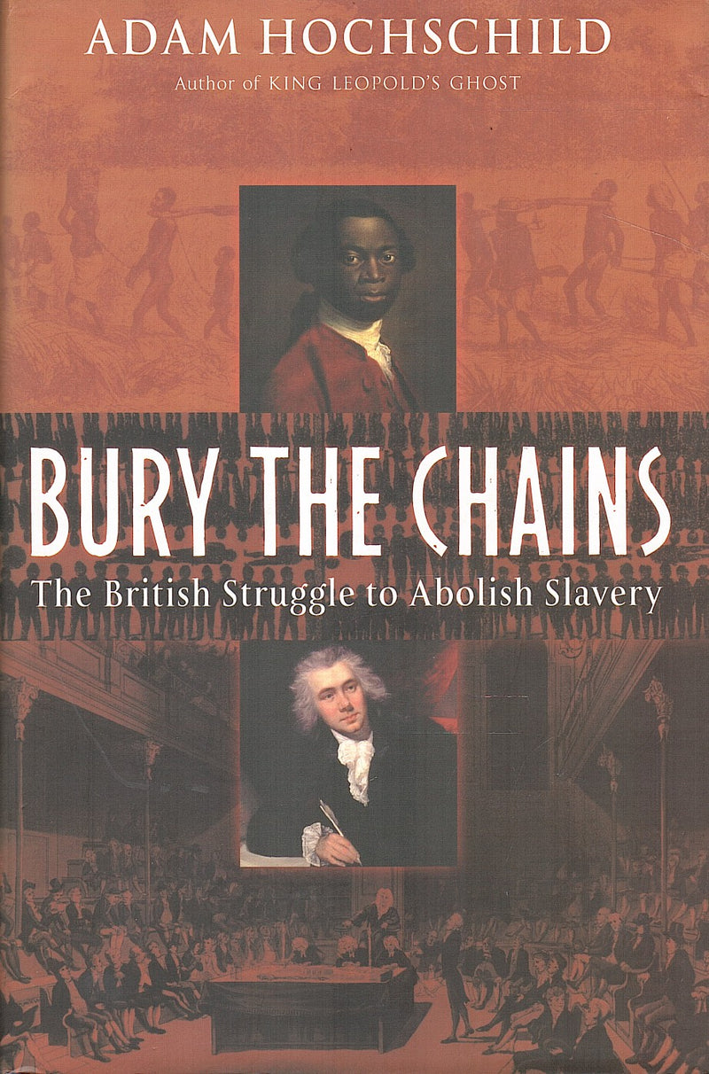 BURY THE CHAINS, the British struggle to abolish slavery
