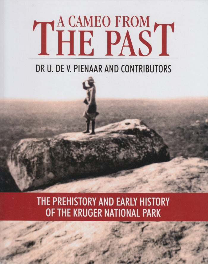 A CAMEO FROM THE PAST, the prehistory and early history of the Kruger National Park