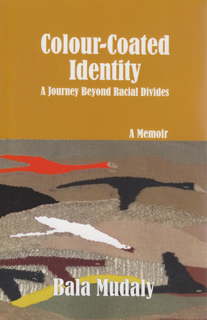 COLOUR-COATED IDENTITY, a journey beyond racial divides, a memoir