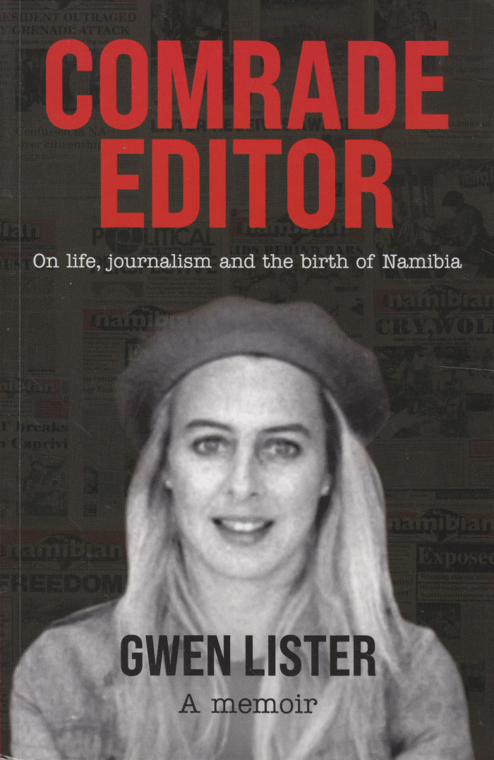 COMRADE EDITOR, on life, journalism and the birth of Namibia