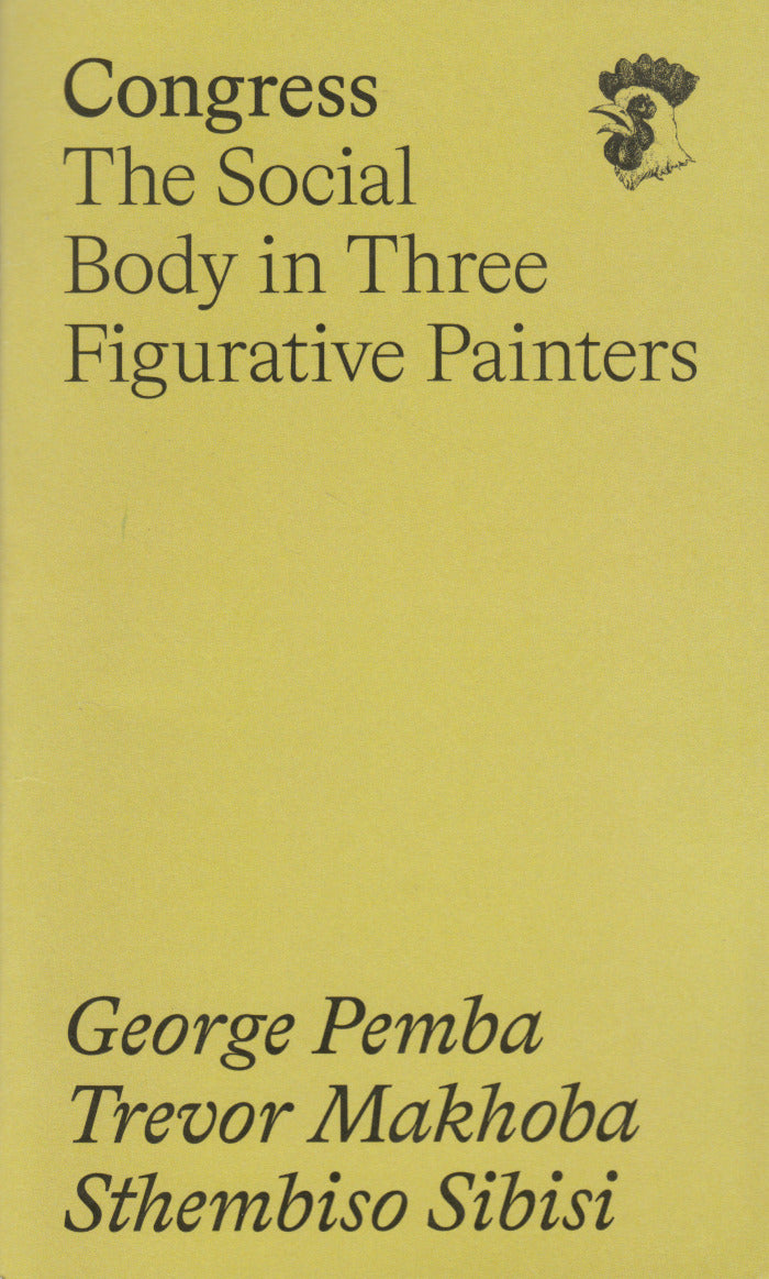 CONGRESS: The Social Body in Three Figurative Painters: George Pemba, Trevor Makhoba, Sthembiso Sibisi