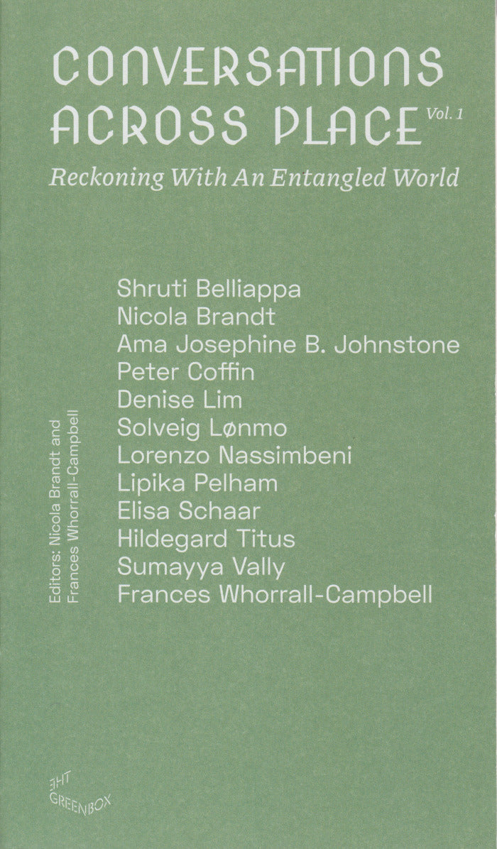 CONVERSATIONS ACROSS PLACE, Vol. 1, reckoning with an entangled world