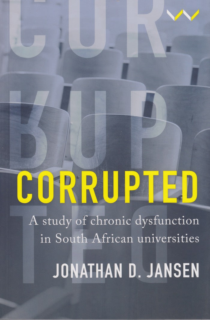 CORRUPTED, a study of chronic dysfunction in South African universities