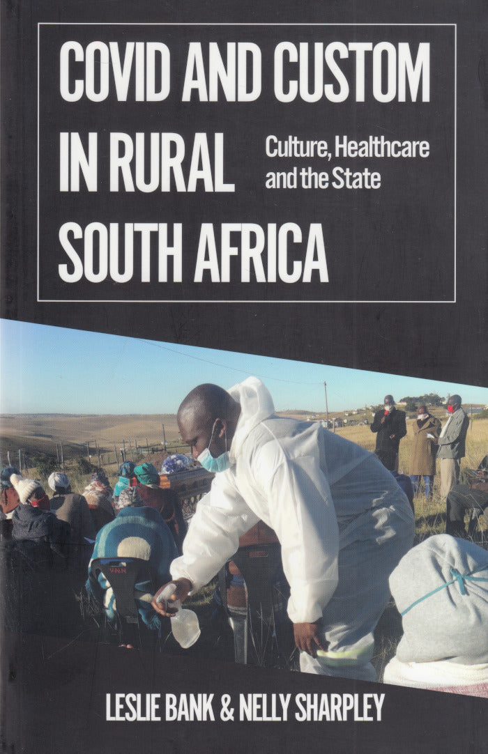 COVID AND CUSTOM IN RURAL SOUTH AFRICA, culture, healthcare and the state