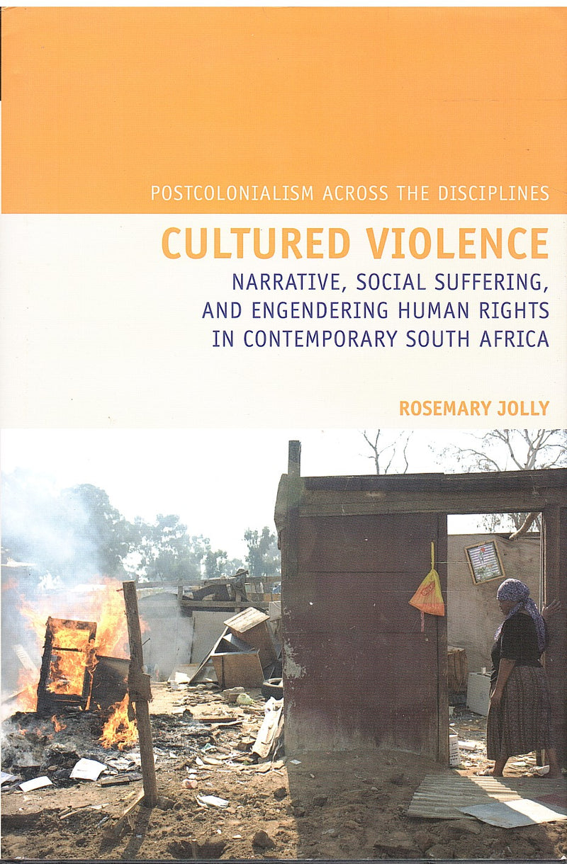 CULTURED VIOLENCE, narrative, social suffering, and engendering human rights in contemporary South Africa