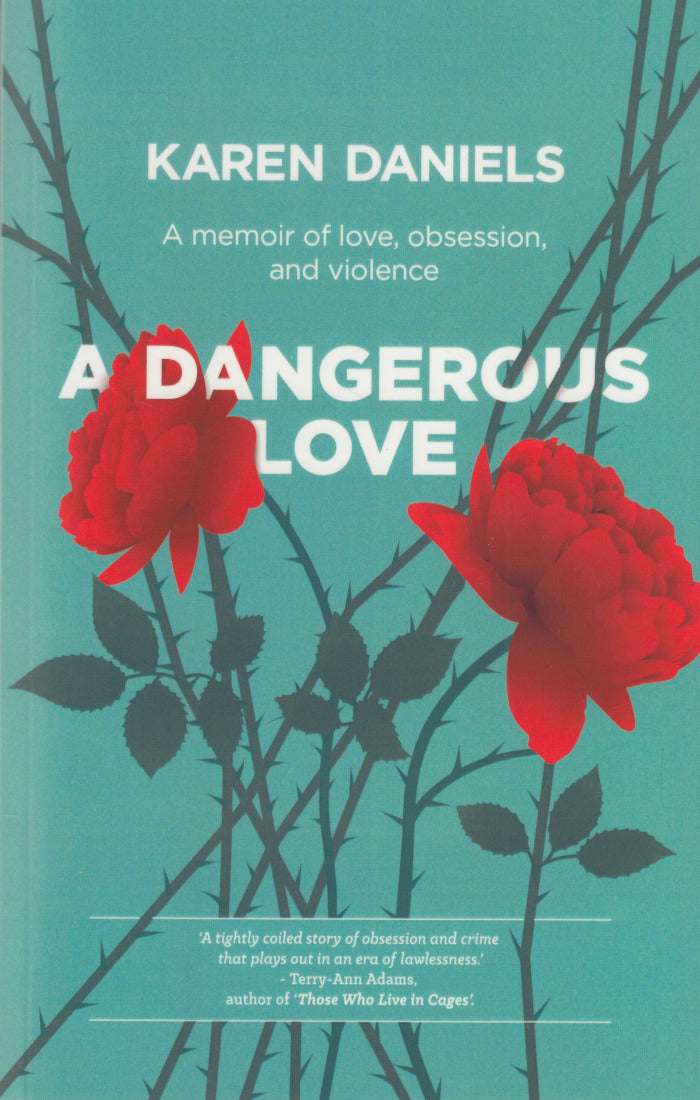 A DANGEROUS LOVE, a memoir of love, obsession and violence
