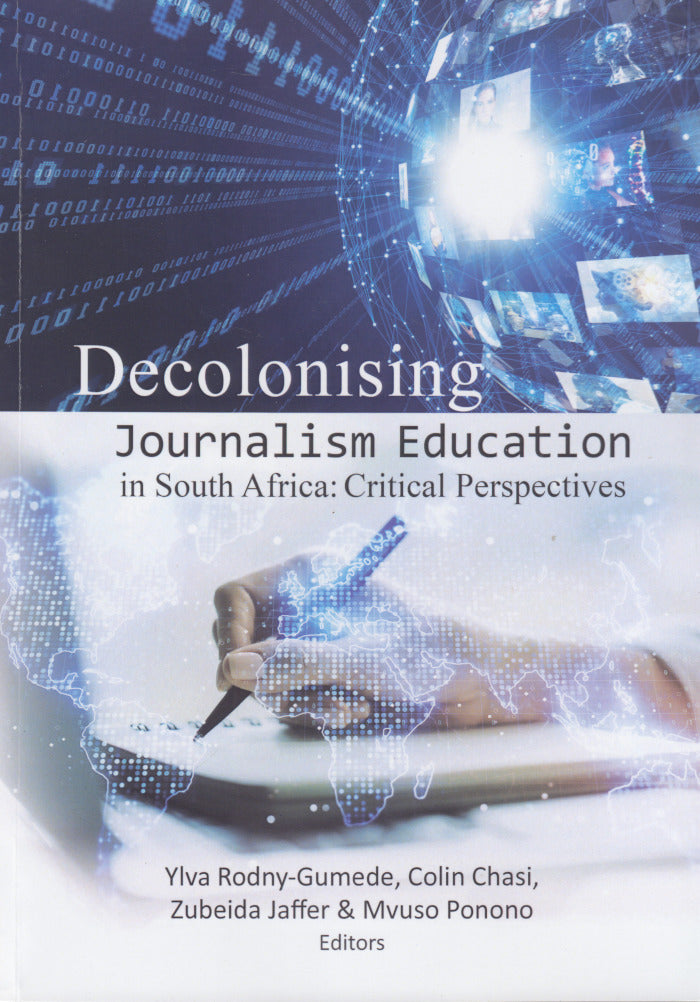 DECOLONISING JOURNALISM EDUCATION IN SOUTH AFRICA: Critical perspectives