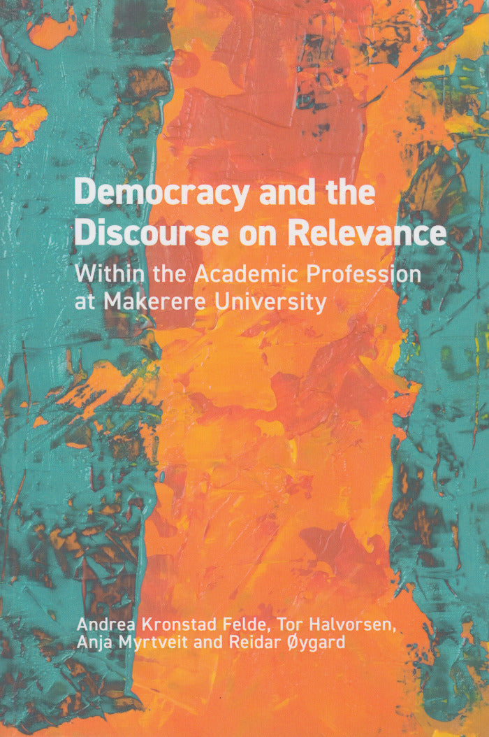 DEMOCRACY AND THE DISCOURSE ON RELEVANCE, within the academic profession at Makerere University