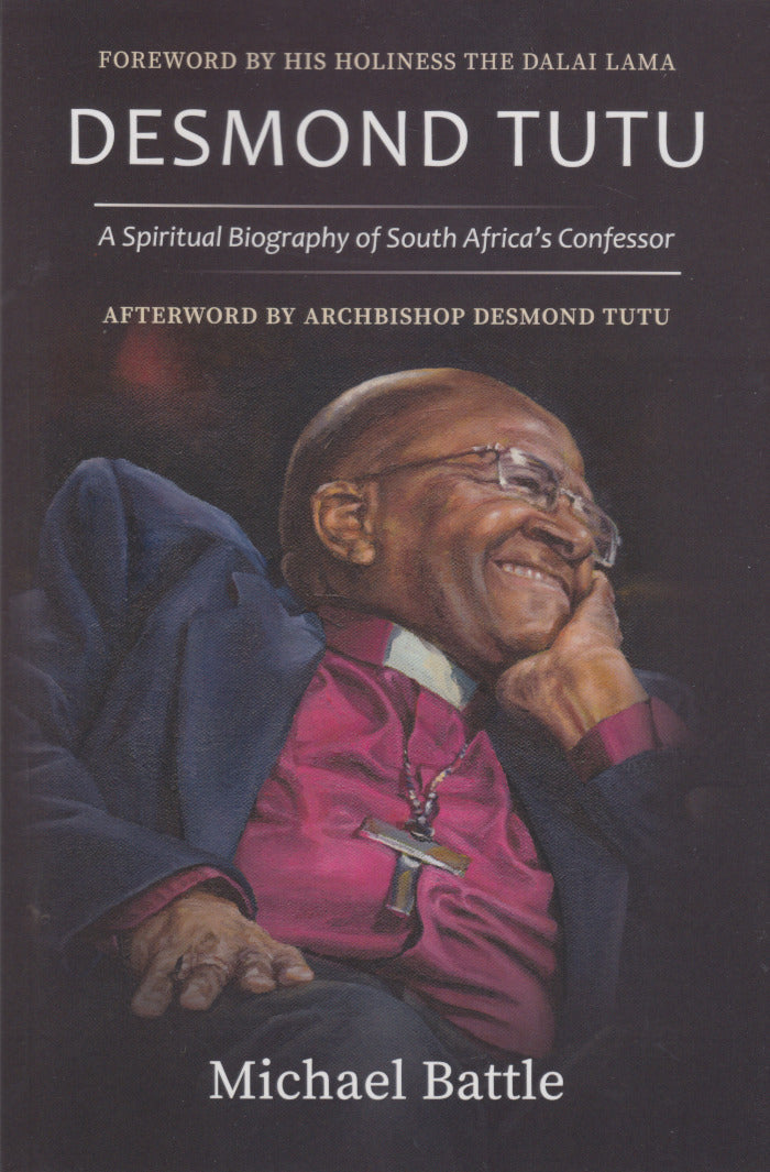 DESMOND TUTU, a spiritual biography of South Africa's confessor