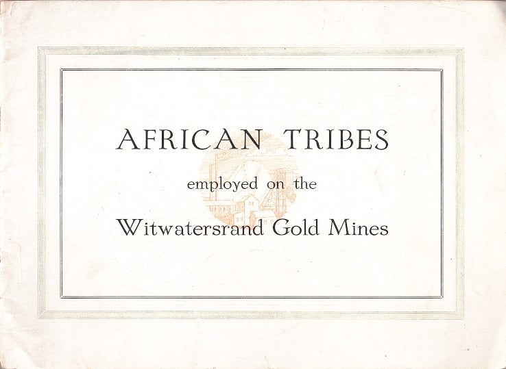 AFRICAN TRIBES EMPLYED ON THE WITWATERSRAND GOLD MINES