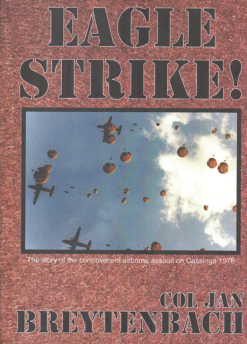 EAGLE STRIKE! the controversial airborne assault on Cassinga 04 May 1978