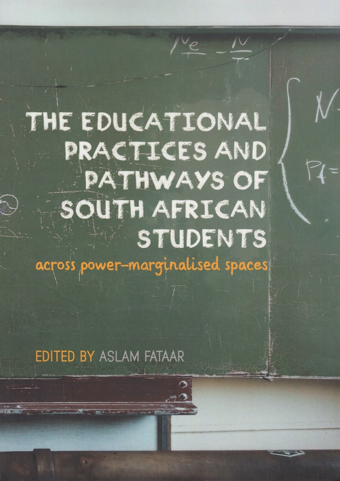 THE EDUCATIONAL PRACTICES AND PATHWAYS OF SOUTH AFRICAN STUDENTS, across power-marginalised spaces