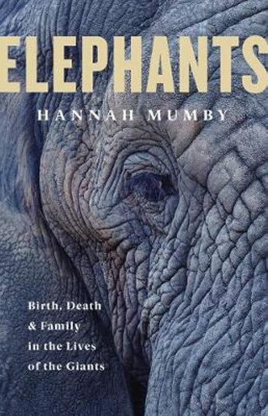 ELEPHANTS, birth, death and family in the lives of the giants