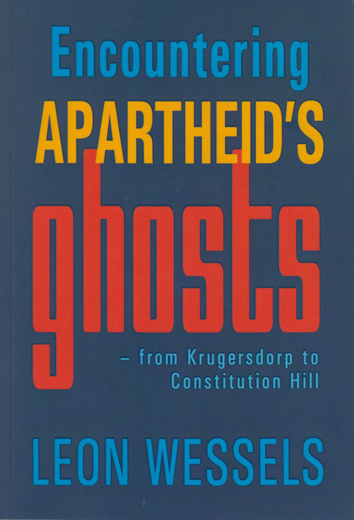 ENCOUNTERING APARTHEID'S GHOSTS, from Krugersdorp to Constitution Hill