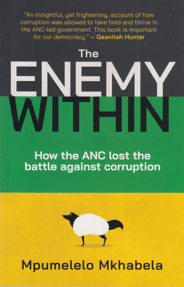 THE ENEMY WITHIN, how the ANC lost the battle against corruption