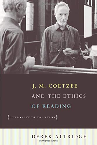 J.M. COETZEE & THE ETHICS OF READING, literature in the event