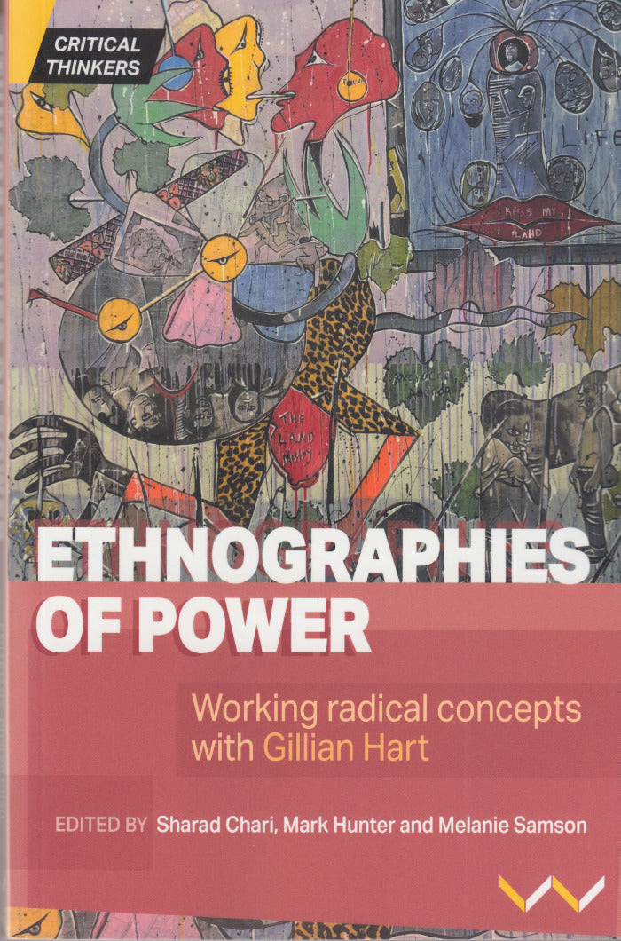 ETHNOGRAPHIES OF POWER, working radical concepts with Gillian Hart
