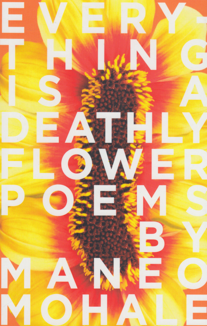 EVERYTHING IS A DEATHLY FLOWER, poems