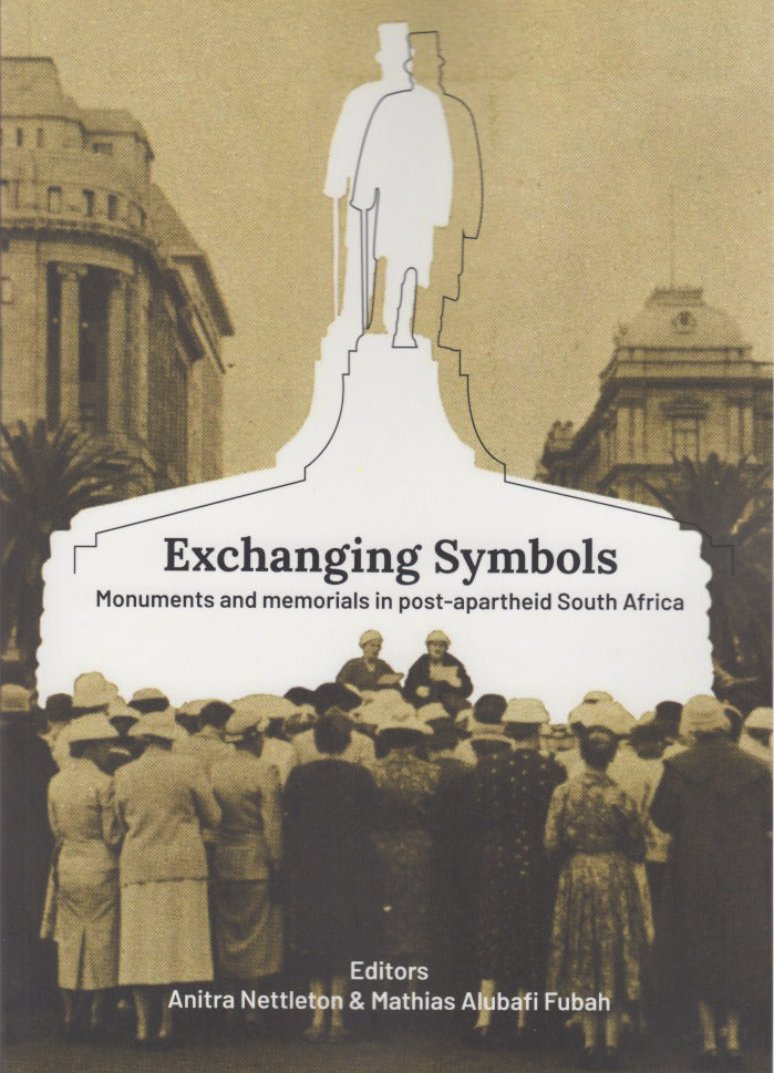 EXCHANGING SYMBOLS, monuments and memorials in post-apartheid South Africa