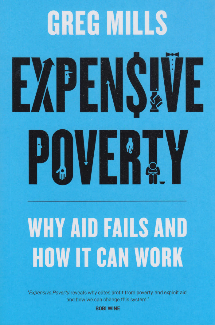 EXPENSIVE POVERTY, why aid fails and how it can work, foreword by Hailemariam Desalegn