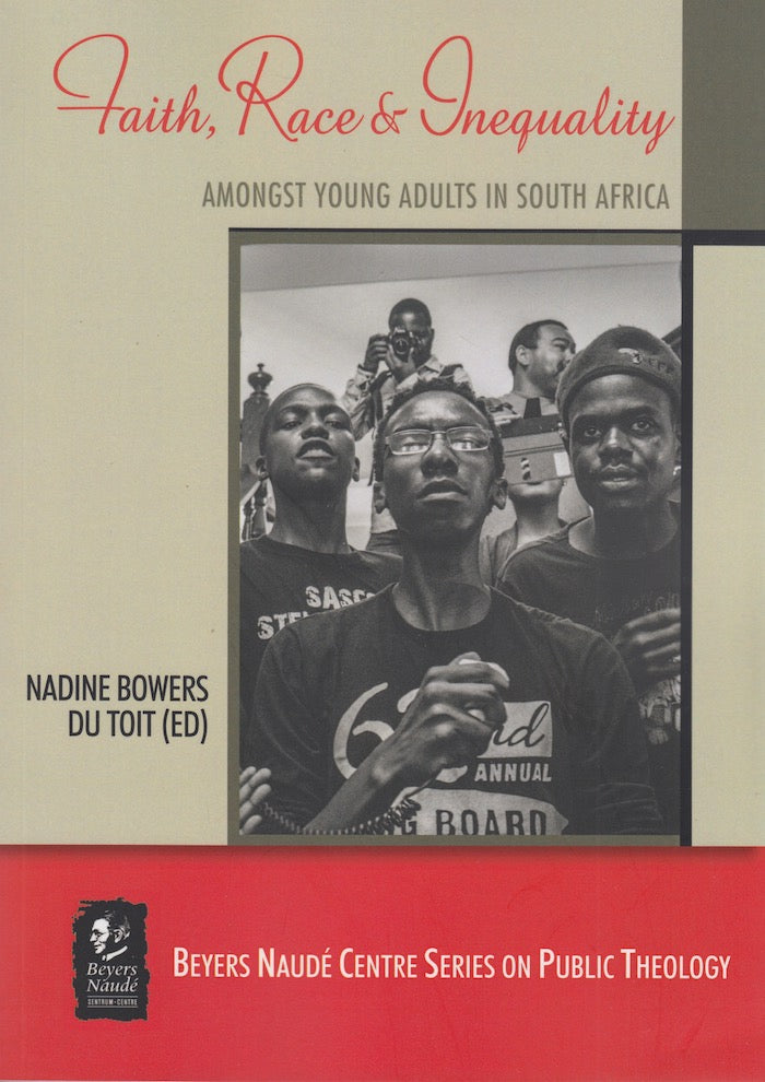 FAITH, RACE AND INEQUALITY AMONGST YOUNG ADULTS IN SOUTH AFRICA, contested and contesting discourses for a better future