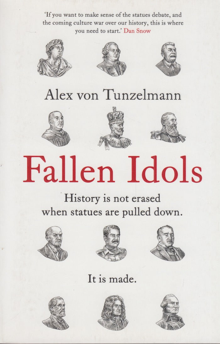 FALLEN IDOLS. History is not erased when statues are pulled down. It is made.