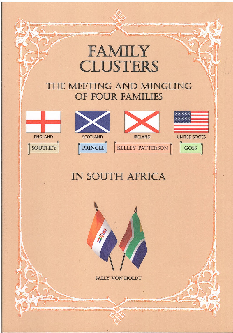 FAMILY CLUSTERS, a history of my Southey, Pringle, Kelley-Patterson and Gross forebears