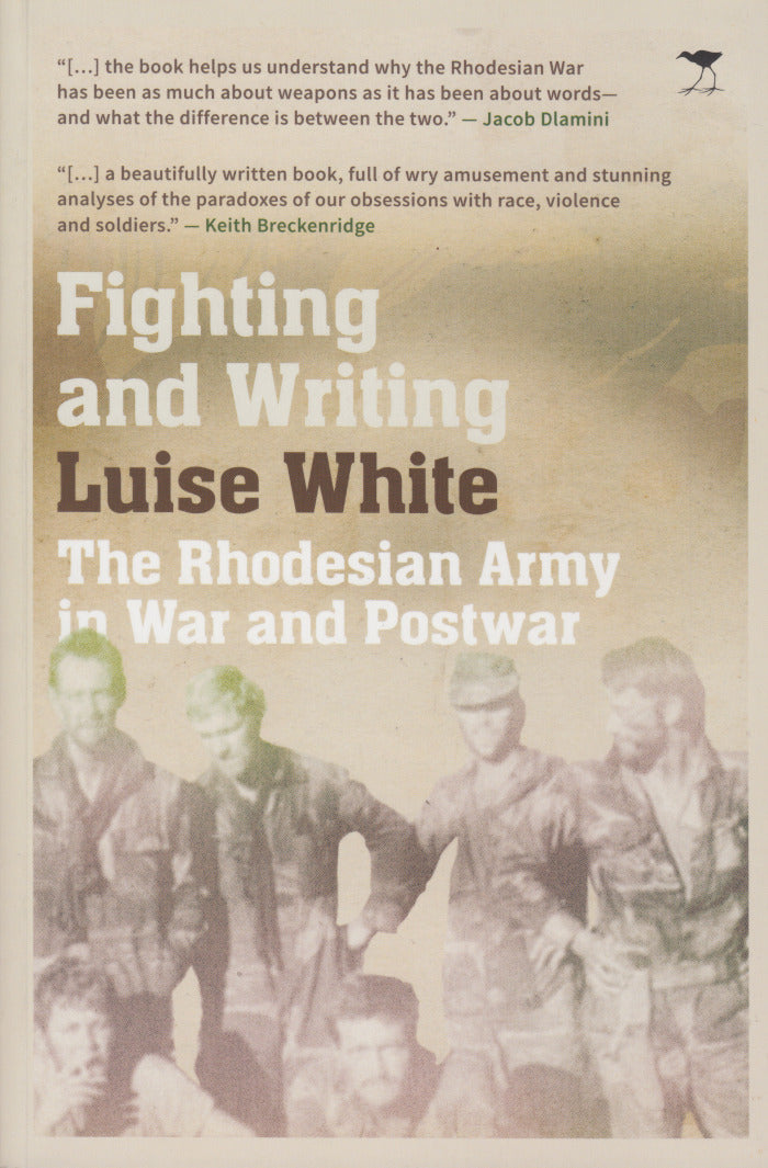 FIGHTING AND WRITING, the Rhodesian army at war and postwar