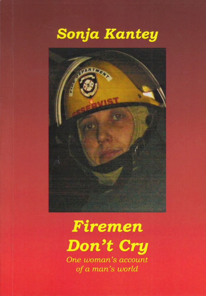 FIREMEN DON'T CRY, one woman's account of a man's world