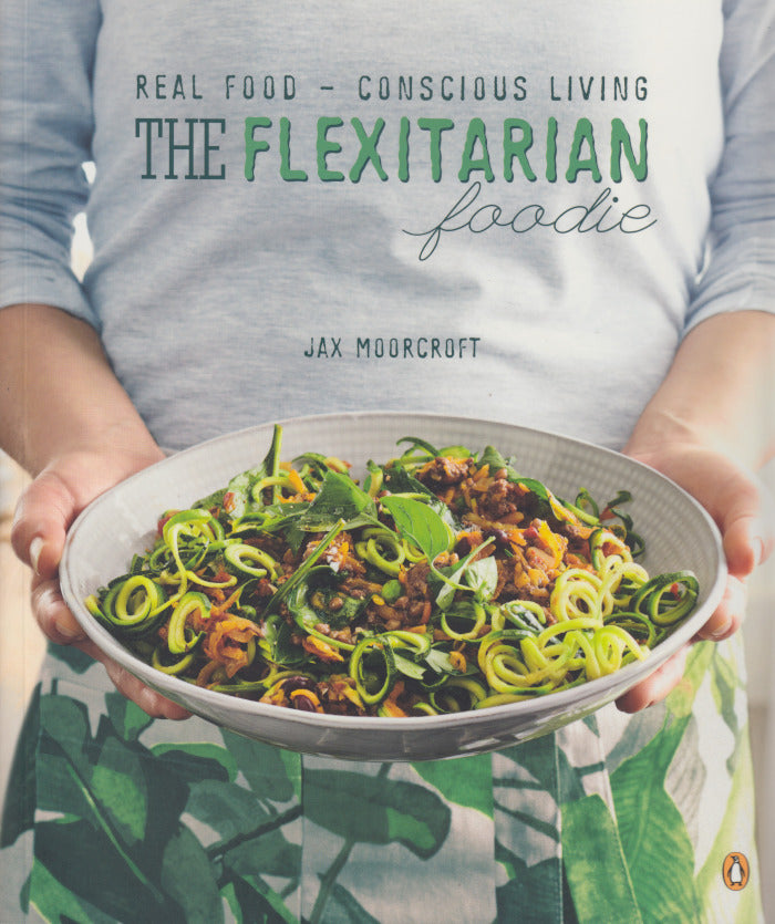 THE FLEXITARIAN FOODIE, real food - conscious living