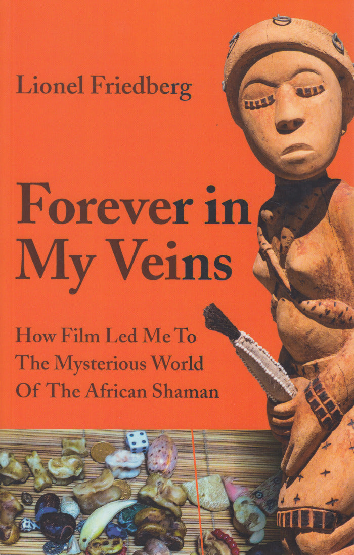 FOREVER IN MY VEINS, how film led me to the mysterious world of the African shaman