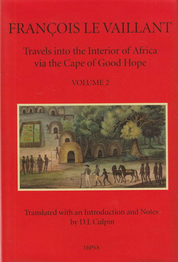 TRAVELS INTO THE INTERIOR OF AFRICA VIA THE CAPE OF GOOD HOPE, volume 2, translated with an introduction and notes by D.J. Culpin