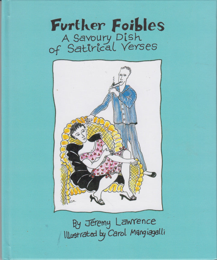 FURTHER FOIBLES, a savoury dish of satirical verses