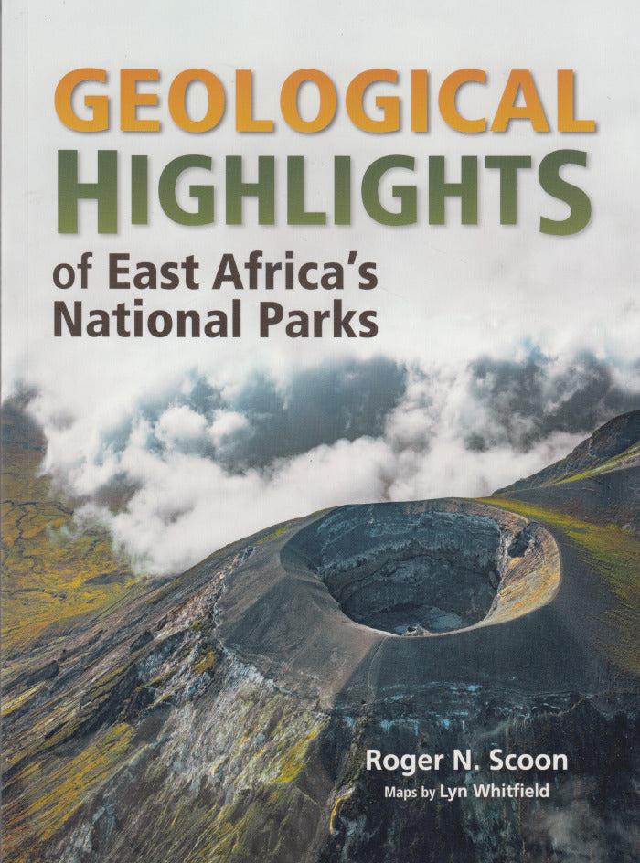 GEOLOGICAL HIGHLIGHTS, of East Africa's national parks, Kenya, Tanzania, Uganda and the Virunga Mountains