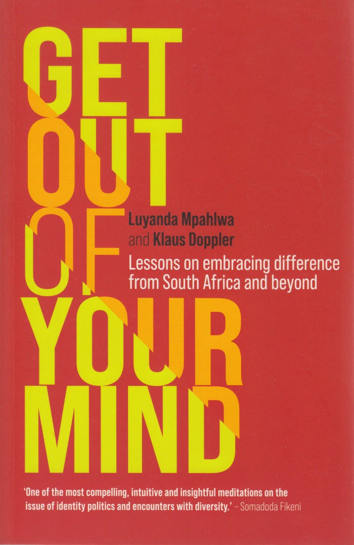 GET OUT OF YOUR MIND, lessons on embracing difference from South Africa and beyond
