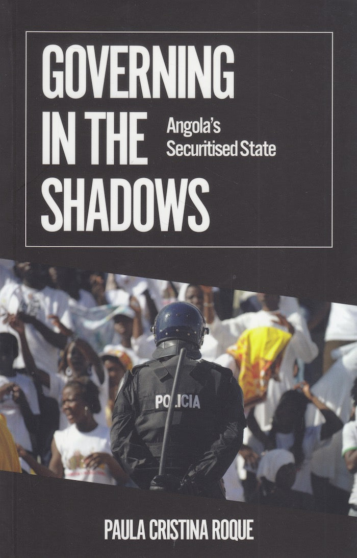 GOVERNING IN THE SHADOWS, Angola's securitised state