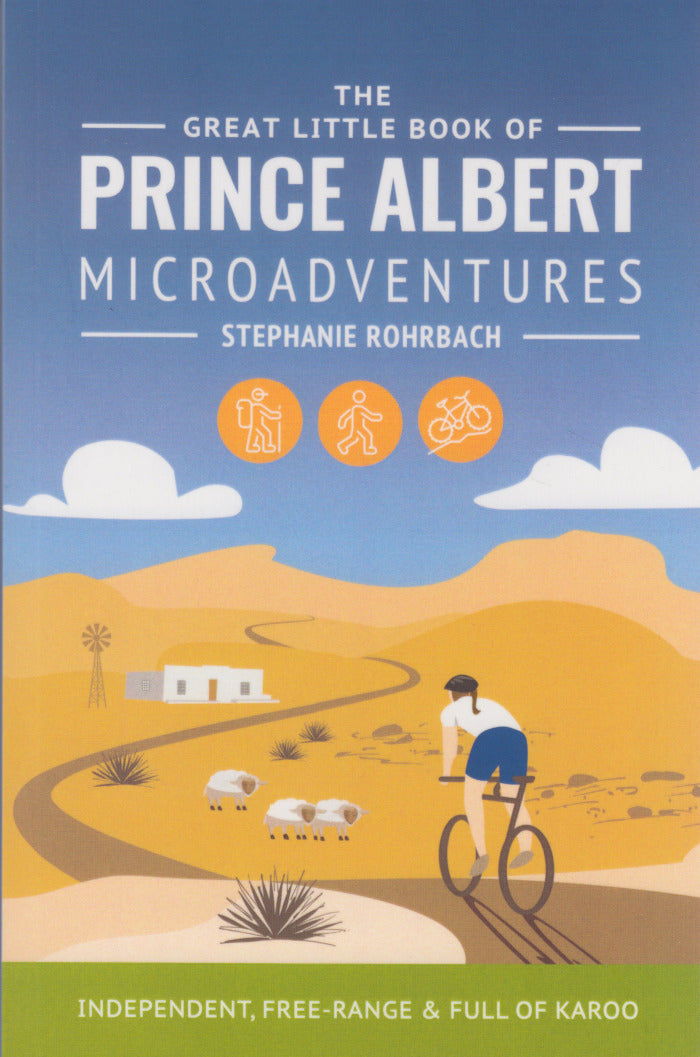 THE GREAT LITTLE BOOK OF PRINCE ALBERT MICROADVENTURES, independent, free-range and full of Karoo