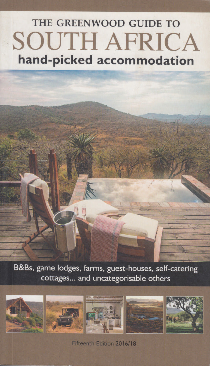 THE GREENWOOD GUIDE TO SOUTH AFRICA, hand-picked accommodation, B&Bs, game lodges, guest-houses, self-catering cottages...and uncategorisable others, including Lesotho, Swaziland and Mozambique