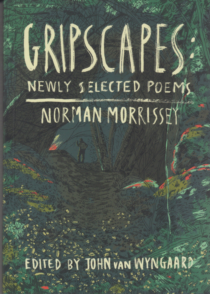 GRIPSCAPES, newly selected poems, edited by John van Wyngaard