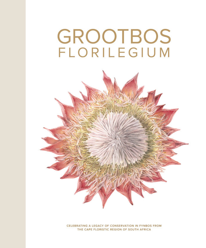 GROOTBOS FLORILEGIUM, celebrating a legacy of conservation in fynbos from the Cape floristic region of South Africa