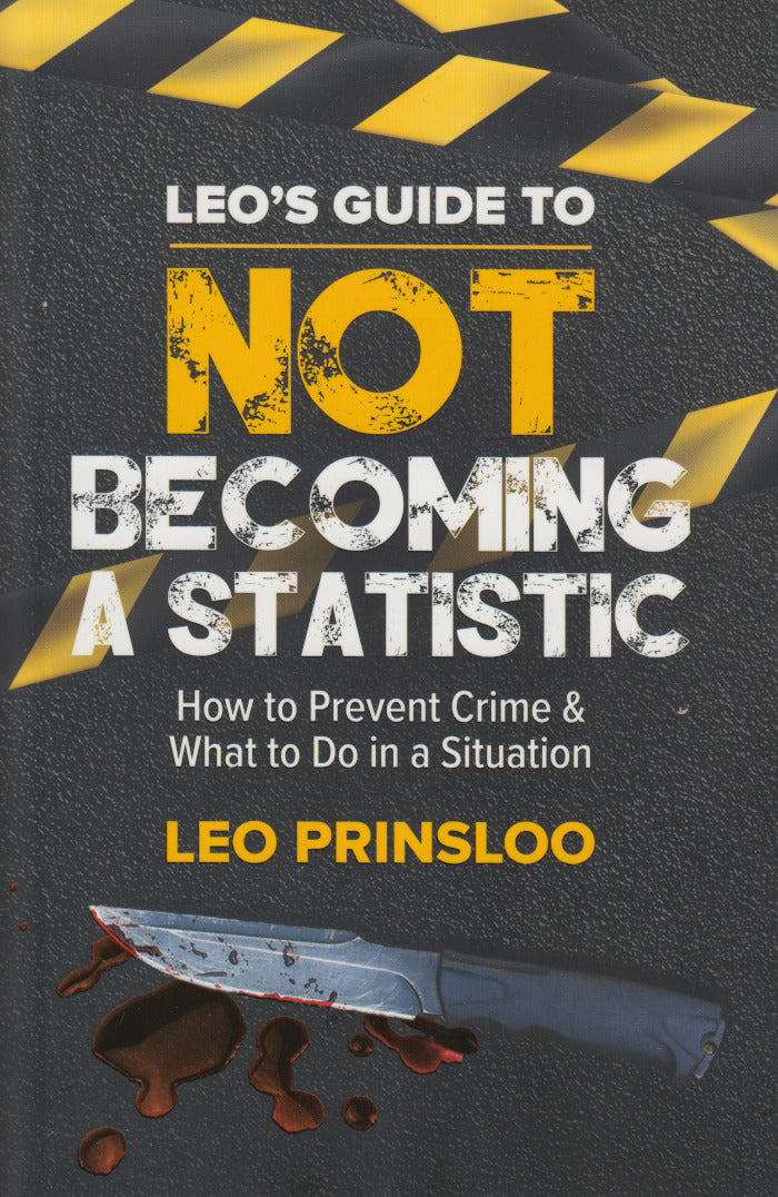 LEO'S GUIDE TO NOT BECOMING A STATISTIC, how to prevent crime & what to do in a situation
