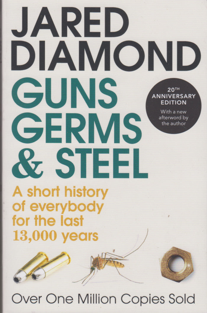 GUNS, GERMS & STEEL, a short history of everybody for the last 13,000 years