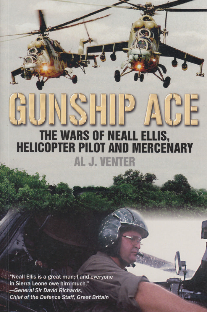 GUNSHIP ACE, the wars of Neall Ellis, helicopter pilot and mercenary