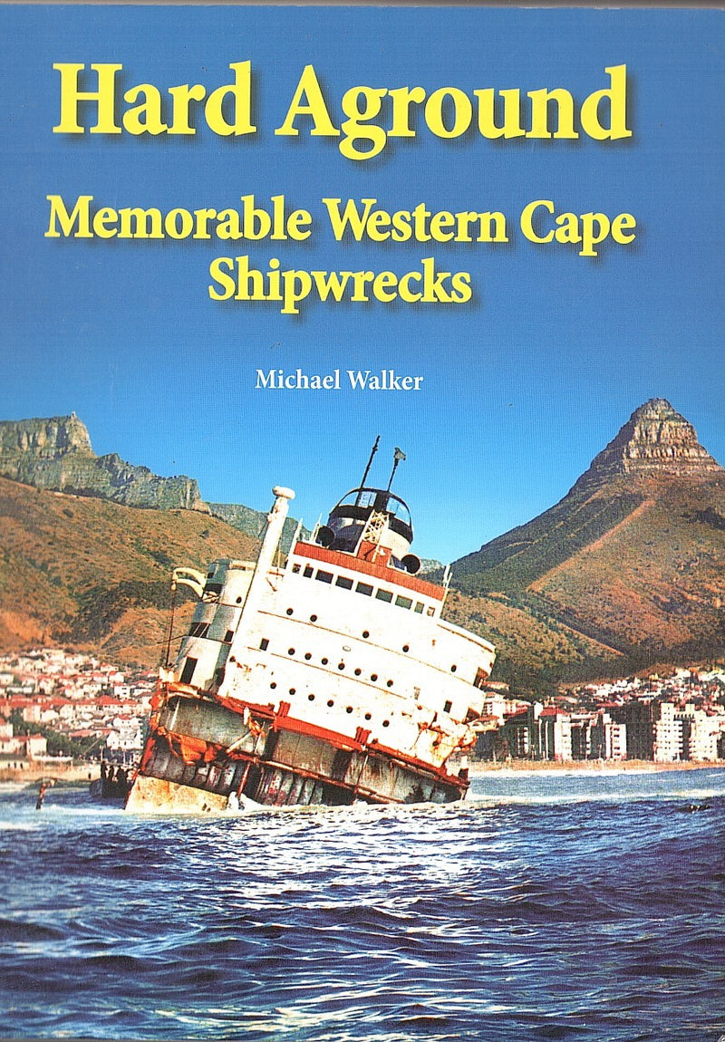 HARD AGROUND, memorable Western Cape shipwrecks