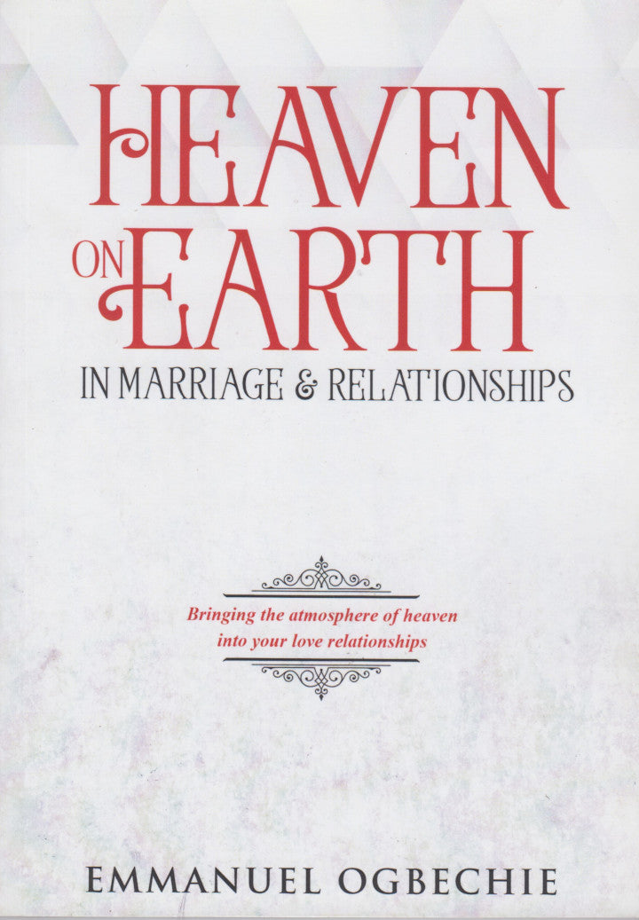 HEAVEN ON EARTH, in marriage & relationships