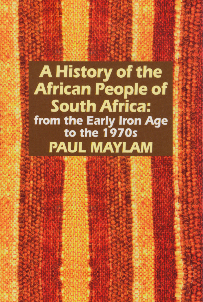 A HISTORY OF THE AFRICAN PEOPLE OF SOUTH AFRICA: from the early Iron Age to the 1970s