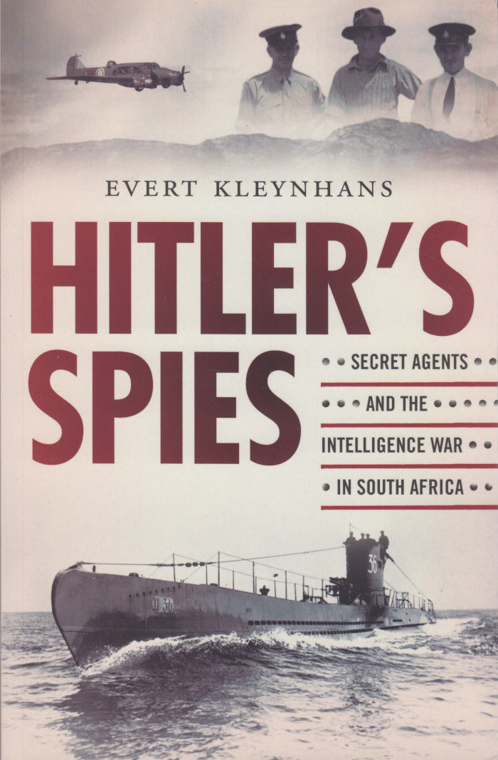 HITLER'S SPIES, secret agents and the intelligence war in South Africa
