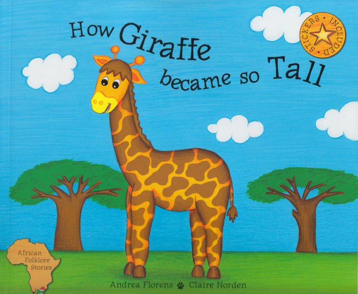 HOW GIRAFFE BECAME SO TALL, adapted from an original East African folklore tale