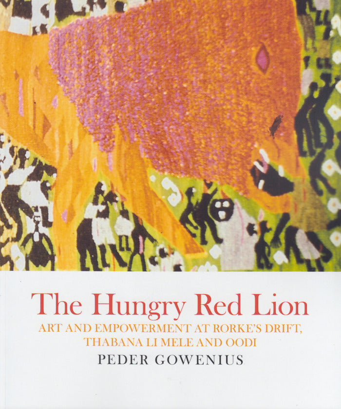 THE HUNGRY RED LION, art and empowerment at Rorke's Drift, Thabana Li Mele and Oodi